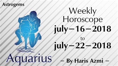 Aquarius Weekly Horoscope 16 July 2018 To 22 July 2018 Youtube