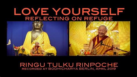 Love Yourself Reflecting On Refuge Ringu Tulku Rinpoche Medical