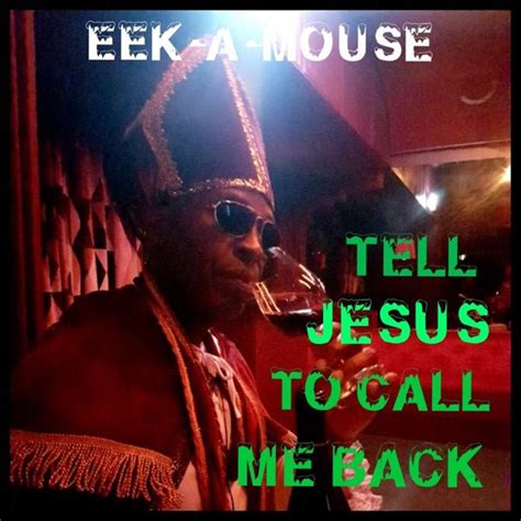 Eek A Mouse Tell Jesus To Call Me Back