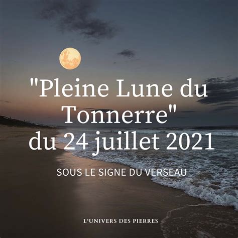 Pleine Lune Du Tonnerre Du 24 Juillet 2021 Sous Le Signe Du Verseau