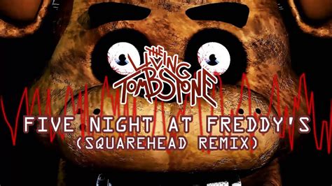 The Living Tombstone Five Night At Freddy S SquareHead Remix YouTube