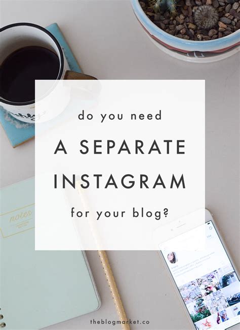 Do You Need A Separate Instagram For Your Blog The Blog Market