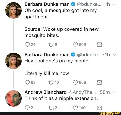 Barbara Dunkelman O Bdunke 1h Oh Cool A Mosquito Got Into My