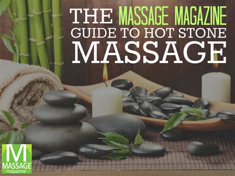 The Massage Magazine Guide To Hot Stone Massage Hot Stone Massage