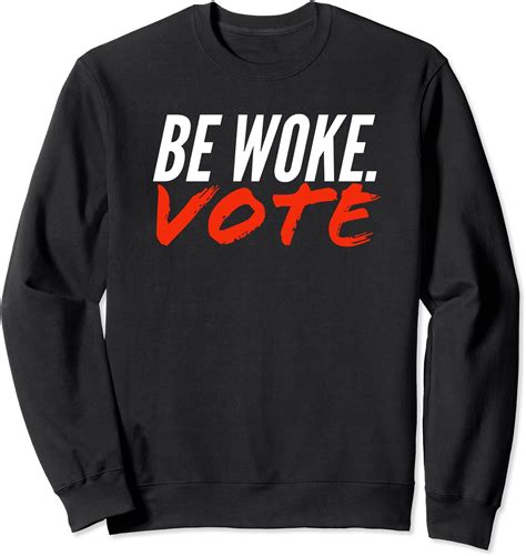 Be Woke Vote 2020 Election Sweatshirt Clothing Shoes