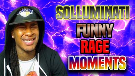 Solluminati Funny Rage Moments Youtube