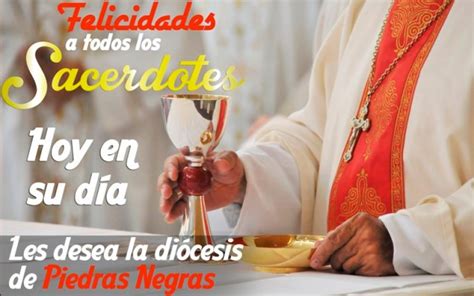 ¡felicidades A Todos Los Sacerdotes Mi Diócesis De Piedras Negras