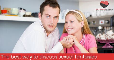 the best way to discuss sexual fantasies uncovering intimacy