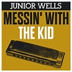 Messin' With the Kid (2017) | Junior Wells | High Quality Music ...