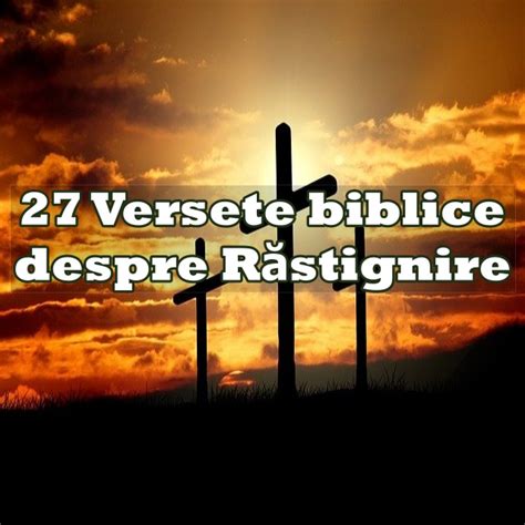 27 Versete Biblice Despre Răstignire Calea Ingusta