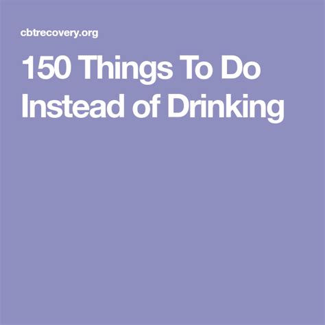 150 Things To Do Instead Of Drinking Things To Do Drinking