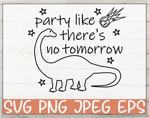 Party Like Theres No Tomorrow Svg Dinosaur Svg Dinosaur Etsy