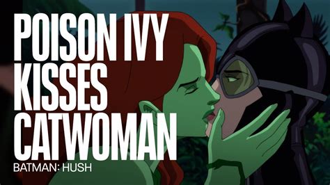 Poison Ivy And Catwoman Kiss Each Other Batman Hush Youtube
