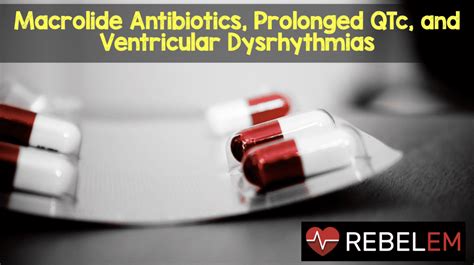 Macrolide Antibiotics Prolonged Qtc And Ventricular Dysrhythmias