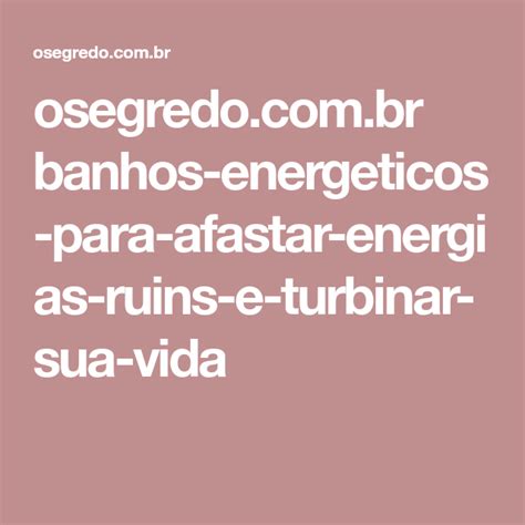 Banhos Energ Ticos Para Afastar Energias Ruins E Turbinar A Sua Vida