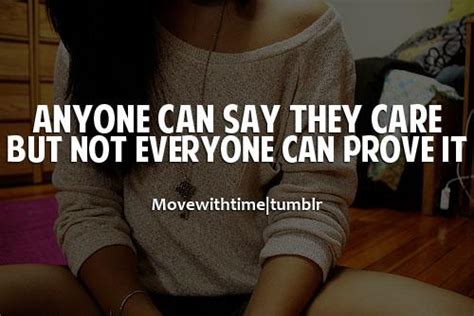 Anyone Can Say They Care But Not Everyone Can Prove It Searchquotes