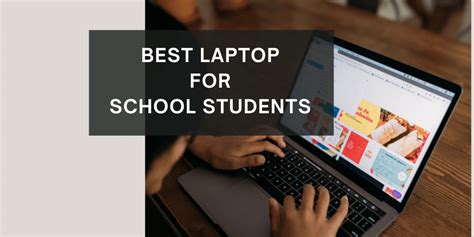 The Best Laptop For School Students Updated Vs Serves