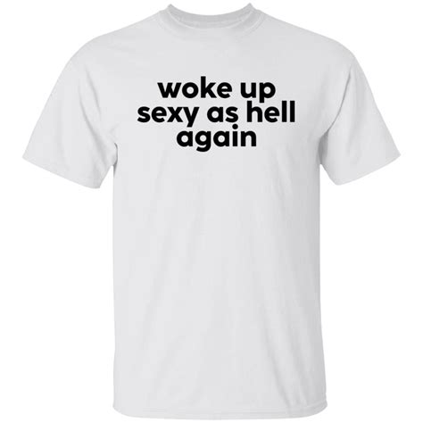 woke up sexy as hell again 2022 shirt shirtsowl office