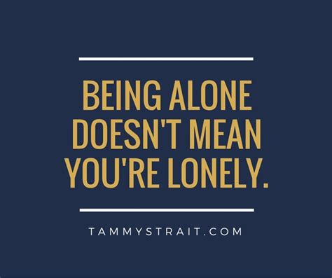 How to be alone without being lonely. How to be Alone Without Feeling Lonely - Tammy Strait ...