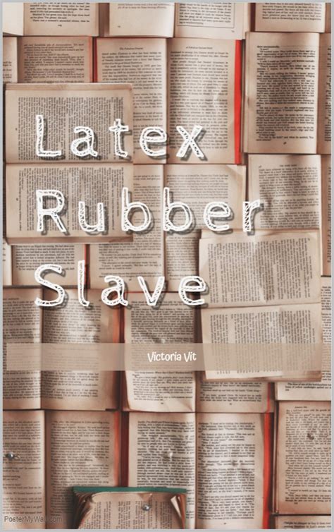 Latex Rubber Slave By Victoria Vit Goodreads