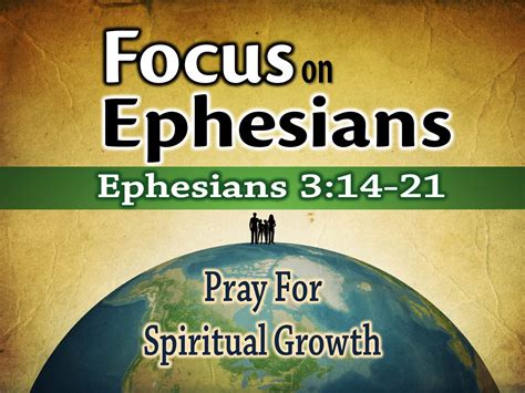 Pray For Spiritual Growth Ephesians 314 21 Focus Online