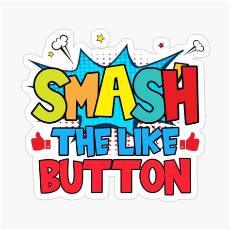 Smash The Like Button And Subscribe Rstickers