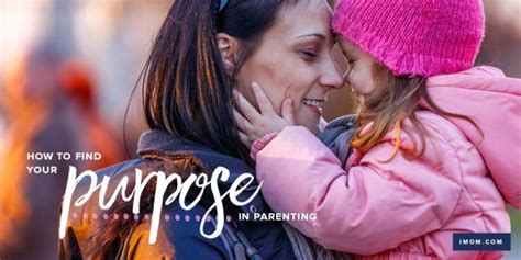 How To Find Your Purpose In Parenting Imom