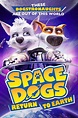 Space Dogs 3 Film-information und Trailer | KinoCheck