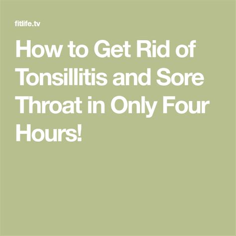 How To Get Rid Of Tonsillitis And Sore Throat In Only Four Hours