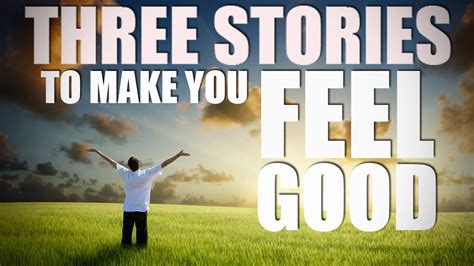 3 Stories That Will Make You Feel Good Uohere