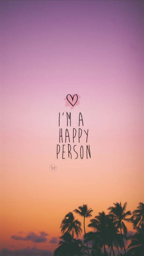 No i dont know the dimensions. I'm a happy person... | Wallpaper quotes, Wallpaper iphone quotes, Cute wallpapers