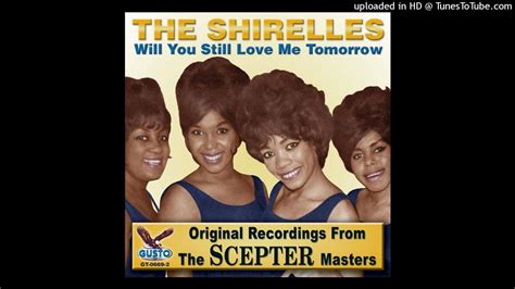 The Shirelles Will You Love Me Tomorrow Youtube