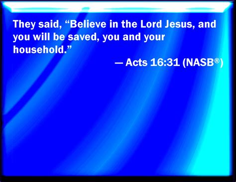 Acts 1631 And They Said Believe On The Lord Jesus Christ And You