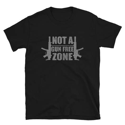 Custom Funny Not A Gun Free Zone Short Sleeve Unisex T Shirt Etsy