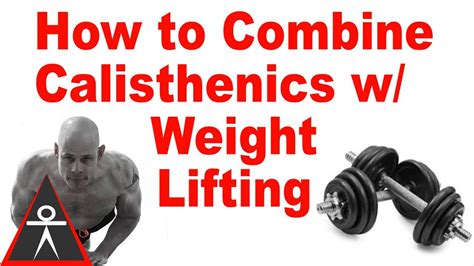 How I Combine Calisthenics And Weight Training Youtube