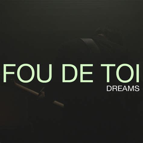 Stream Dreams By Fou De Toi Listen Online For Free On Soundcloud