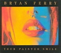Bryan Ferry – Your Painted Smile (1994, CD) - Discogs