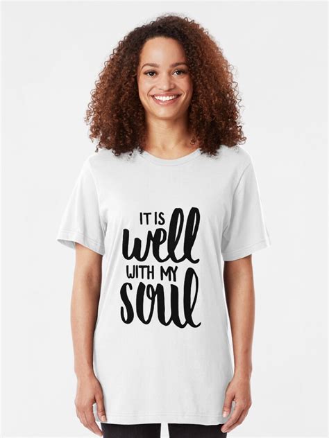 It Is Well With My Soul T Shirt By Klthomas14 Redbubble