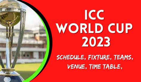 Icc World Cup 2023 Schedule Fixture Teams Venue Time Table Pdf
