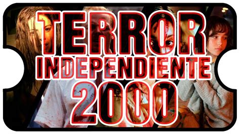 Las Mejores Películas De Terror Independientes De La Década Del 2000 Youtube