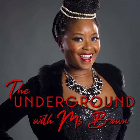 the underground with ms brown
