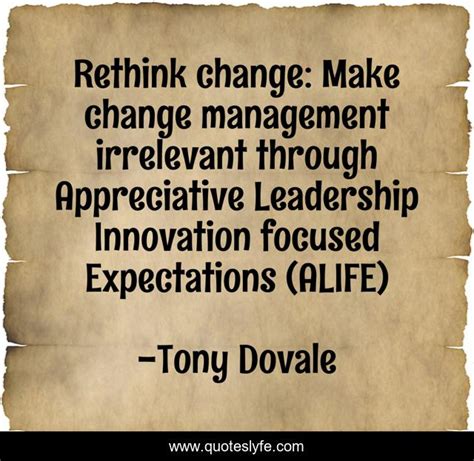 Rethink Change Make Change Management Irrelevant Through Appreciative