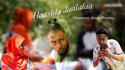 Haasida Jaalalaa Diraamaa Afaan Oromoo Haaraya Youtube