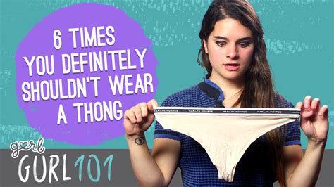 gurl 101 6 times you definitely shouldn t wear a thong youtube