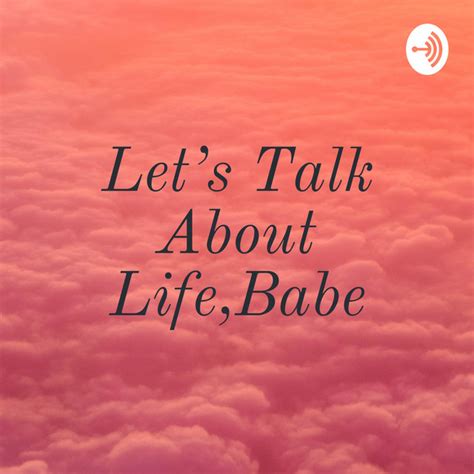 Lets Talk About Lifebabe Podcast On Spotify