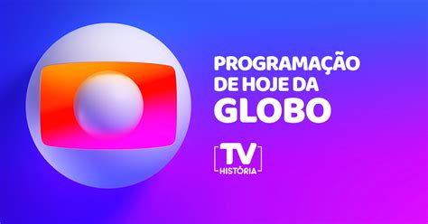 Confira A Programação Da Globo Tv História De A A Z Tudo Sobre Tv