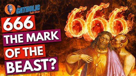 The Meaning Of 666 The Mark Of The Beast The Catholic Talk Show