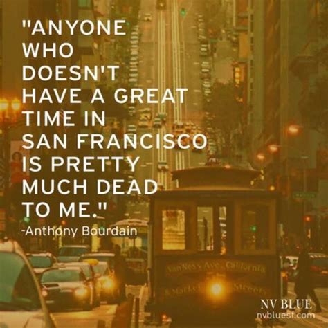 Check spelling or type a new query. Idea by Judub on Words | San francisco quotes, Travel love quotes, Anthony bourdain san francisco