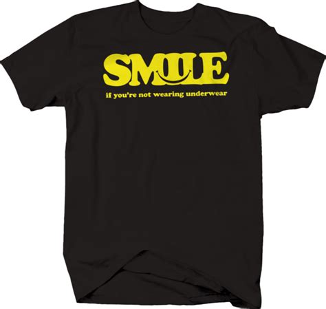 Smile If Youre Not Wearing Underwear Adult Humor Funny T Shirt Ebay