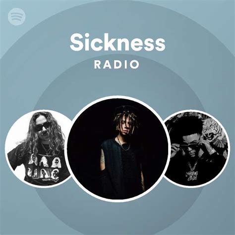 Sickness Radio Playlist By Spotify Spotify